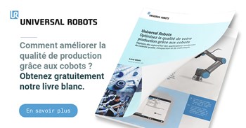 Universal Robots met la qualité en avant dans une nouvelle campagne