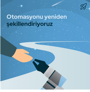 Otomasyonu yeniden şekillendiriyoruz