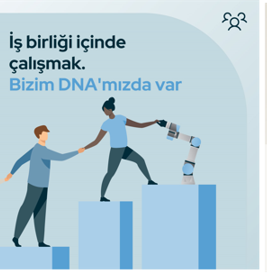 İş birliği içinde çalışmak, bizim DNA'mızda var.