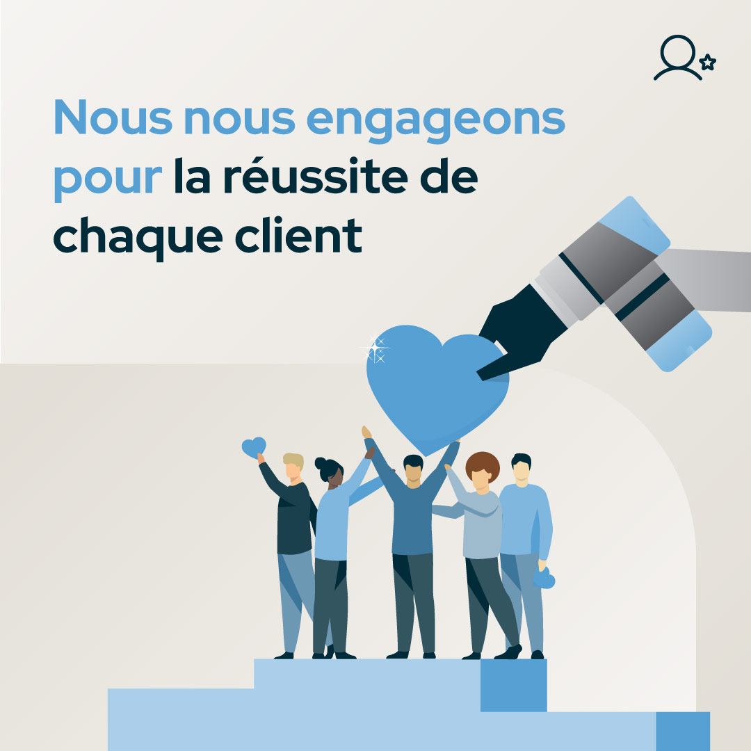 NOUS NOUS ENGAGEONS A ASSURER LE SUCCES DE CHAQUE CLIENT 