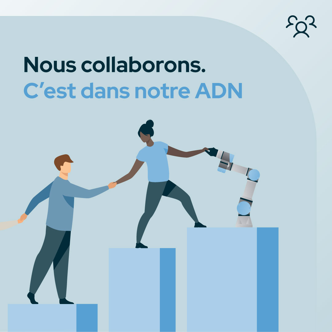 NOUS COLLABORONS, C’EST DANS NOTRE ADN. 