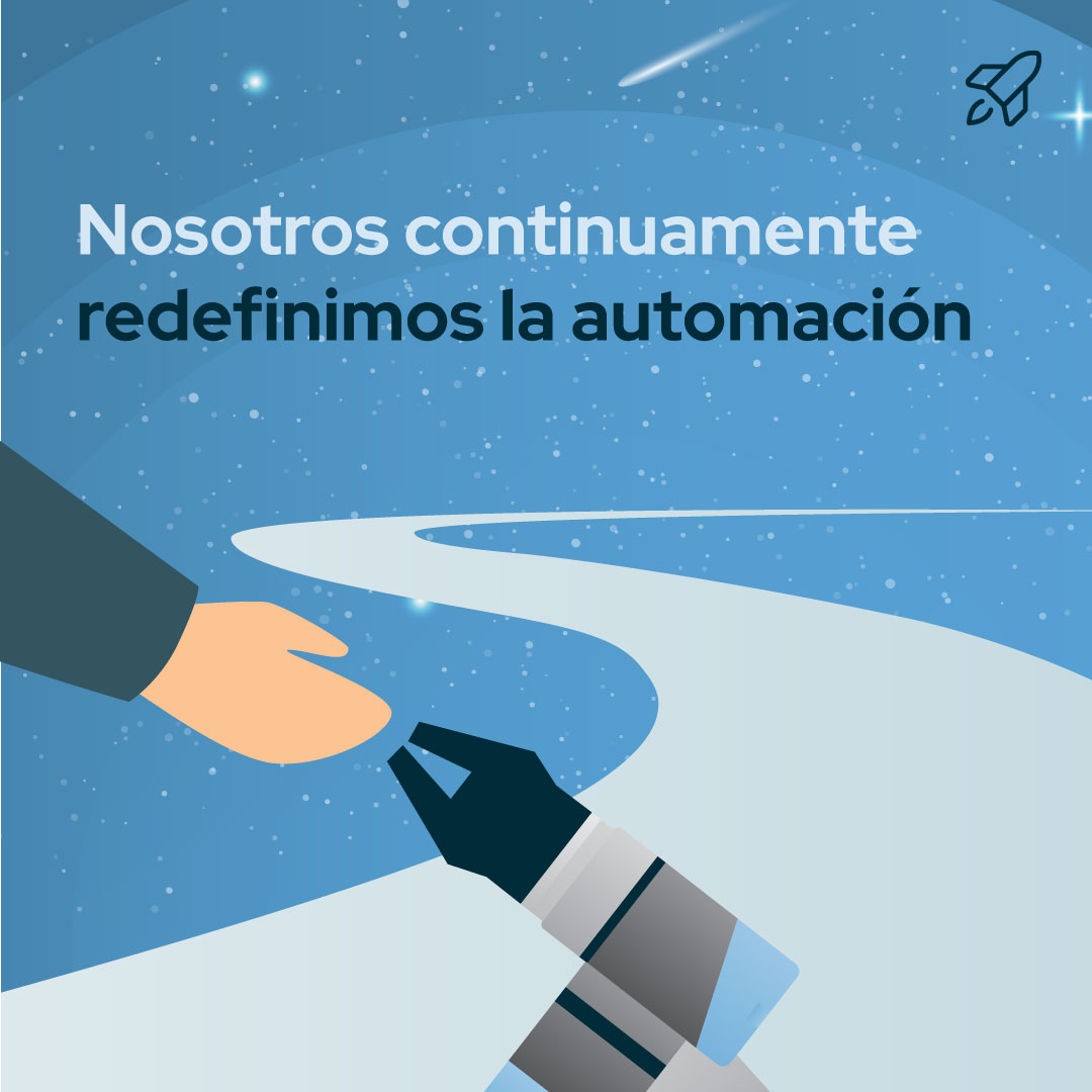 NOSOTROS CONTINUAMENTE REDEFINIMOS LA AUTOMACIÓN